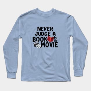 Never Judge A Book By Its Movie Long Sleeve T-Shirt